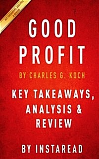 Summary of Good Profit: By Charles G. Koch - Includes Analysis (Paperback)