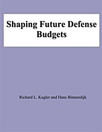 Shaping Future Defense Budgets (Paperback)