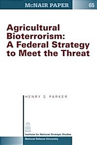 Agricultural Bioterrorism: A Federal Strategy to Meet the Threat (Paperback)