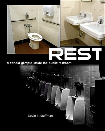 Rest - A Candid Glimpse Inside the Public Restroom (Paperback)