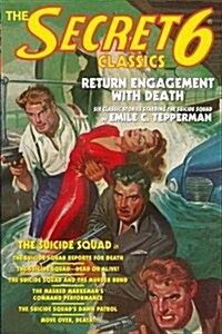 The Secret 6 Classics: Return Engagement with Death (Paperback)