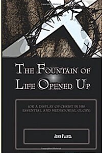 The Fountain of Life Opened Up (Paperback)