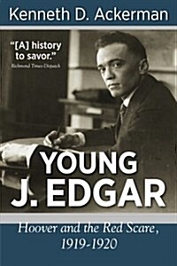 Young J. Edgar: Hoover and the Red Scare, 1919-1920 (Paperback)