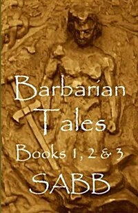 Barbarian Tales - Books 1, 2 & 3 (Paperback)