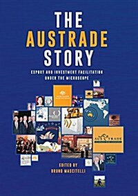The Austrade Story: Export and Investment Facilitation Under the Microscope (Paperback)