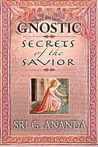 Gnostic: Secrets of the Savior (Paperback)