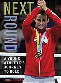 Next Round: A Young Athletes Journey to Gold (Hardcover)