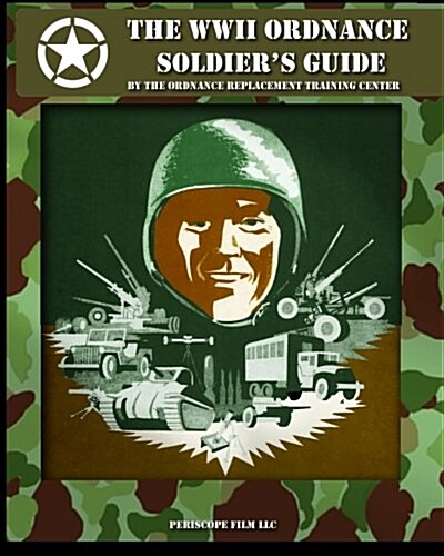 The WWII Ordnance Soldiers Guide (Paperback)