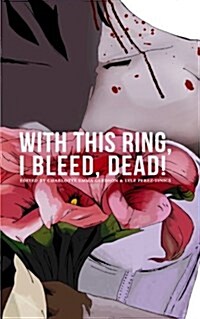 With This Ring, I Bleed, Dead! (Paperback)