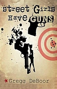 Street Girls Have Guns (Paperback)