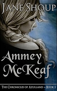 Ammey McKeaf: The Chronicles of Azulland - Book 1 (Paperback)