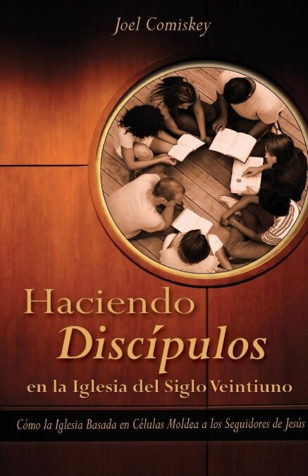 Haciendo Discipulos En La Iglesia del Siglo Veintiuno: Como La Iglesia Basada En Celulas Moldea a Los Seguidores de Jesus (Paperback)