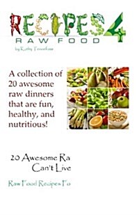 20 Awesome Raw Dinners You Cant Live Without: Raw Food Recipes for a Heathly Lifestyle (Paperback)