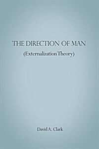 The Direction of Man (Externalization Theory) (Paperback)