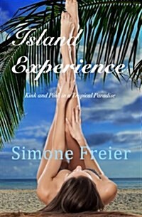 Island Experience: Kink and Pink in a Tropical Paradise (Paperback)