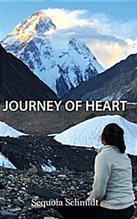 Journey of Heart: A Sojurn to K2 (Paperback)