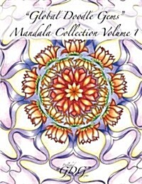 Global Doodle Gems Mandala Collection Volume 1: 60 Mandalas from Traditional to Untraditional (Paperback)