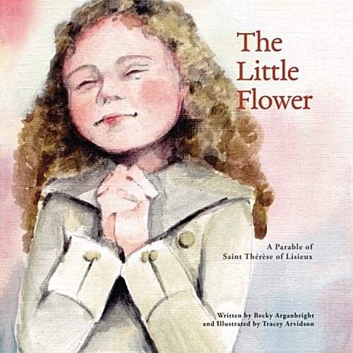 The Little Flower: A Parable of Saint Therese of Lisieux (Paperback)