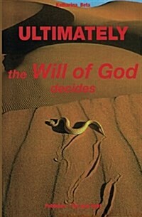 Ultimately - The Will of God Decides: The New Light Publishing (Paperback)