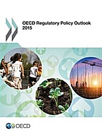 OECD Regulatory Policy Outlook 2015 (Paperback)