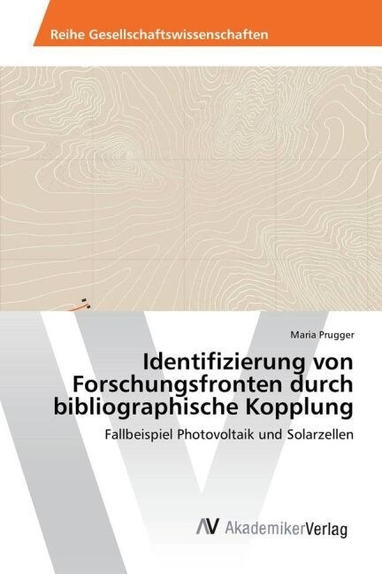 Identifizierung Von Forschungsfronten Durch Bibliographische Kopplung (Paperback)