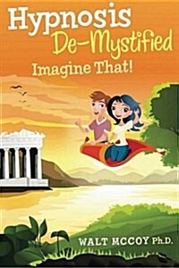 Hypnosis Demystified: Imagine That! (Paperback)