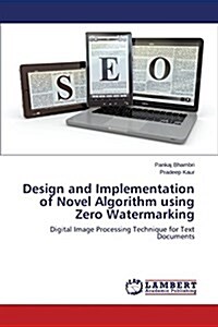 Design and Implementation of Novel Algorithm Using Zero Watermarking (Paperback)