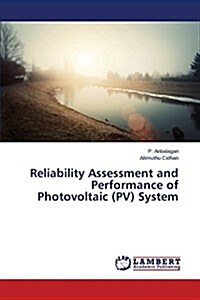 Reliability Assessment and Performance of Photovoltaic (Pv) System (Paperback)