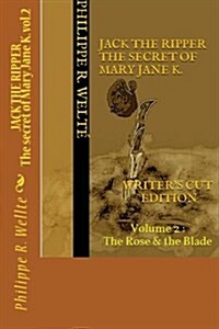 Jack the Ripper the Secret of Mary Jane K. Vol.2: Volume 2 the Rose and the Blade (Paperback)