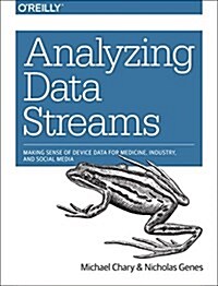 Analyzing Data Streams: Making Sense of Device Data for Medicine, Industry, and Social Media (Paperback)