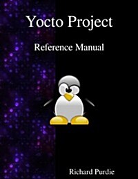 Yocto Project Reference Manual (Paperback)