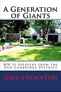 A Generation of Giants: WW II Soldiers from the Old Cambridge District (Paperback)