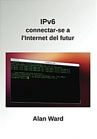 Ipv6: Connectar-Se A LInternet del Futur (Paperback)