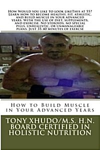 How to Build Muscle in Your Advanced Years (Paperback)