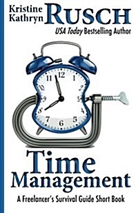 Time Management: A Freelancers Survival Guide Short Book (Paperback)
