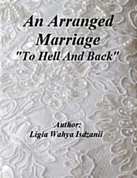 An Arranged Marriage: To Hell and Back (Paperback)