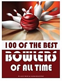 100 of the Best Bowlers of All Time (Paperback)