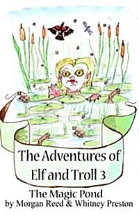 The Adventures of Elf and Troll 3: The Magic Pond (Paperback)