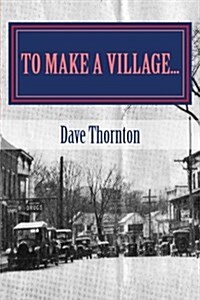 To Make a Village...: The Founding of Cambridge, NY (Paperback)