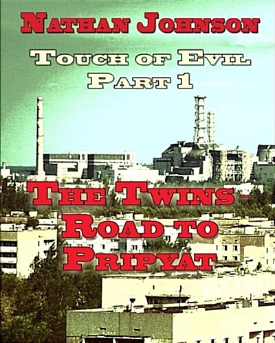 Touch of Evil, Part 1: The Twins, Road to Pripyat (Paperback)