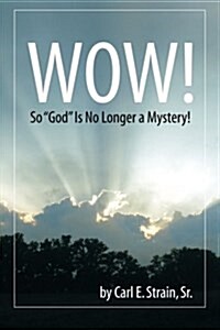 Wow! So God Is No Longer a Mystery! (Paperback)