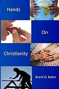 Hands-On Christianity: Practices of Incarnational Spirituality (Paperback)