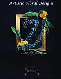 Artistic Floral Designs (Paperback)
