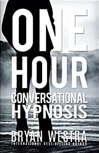 One Hour Conversational Hypnosis (Paperback)