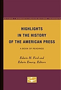 Highlights in the History of the American Press: A Book of Readings (Paperback, Minnesota Archi)