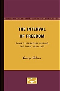 The Interval of Freedom: Soviet Literature During the Thaw, 1954-1957 (Paperback, Minnesota Archi)