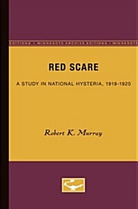 Red Scare: A Study in National Hysteria, 1919-1920 (Paperback, Minnesota Archi)