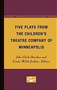 Five Plays from the Childrens Theatre Company of Minneapolis (Paperback)