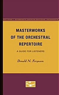 Masterworks of the Orchestral Repertoire: A Guide for Listeners (Paperback, Minnesota Archi)