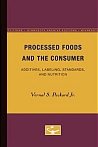 Processed Foods and the Consumer: Additives, Labeling, Standards, and Nutrition (Paperback, Minnesota Archi)
